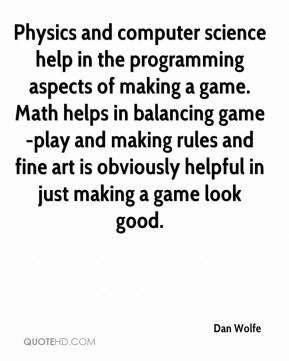 dan-wolfe-quote-physics-and-computer-science-help-in-the-programming ...