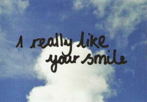 ... Your Smile: Quote About I Really Like Your Smile ~ Daily Inspiration