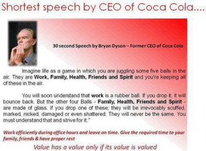 Bryan Dyson, the former CEO of Coca Cola gave this short and very ...