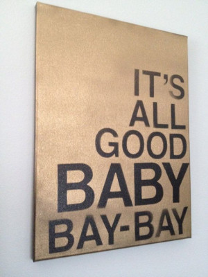Canvas wall art with quote, Its All Good Baby, Bay-Bay