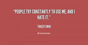 quote-Tracey-Emin-people-try-constantly-to-use-me-and-82624.png