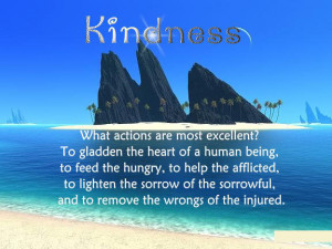 ... there is a human being there is an opportunity for kindness.