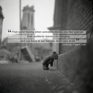 ... leaves you hanging, and you have to act like you don't care at all