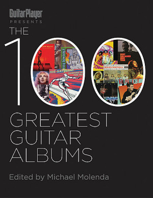 Guitar Player Presents the 100 Greatest Guitar Albums