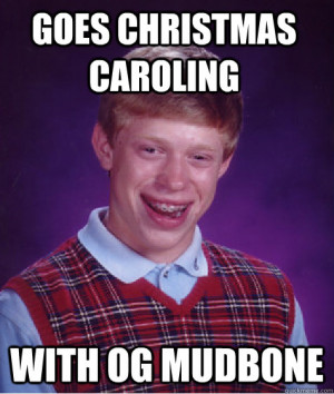 og mudbone goes christmas caroling with og mudbone bad luck brain