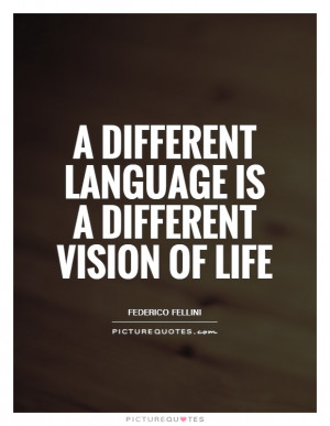 different language is a different vision of life Picture Quote #1
