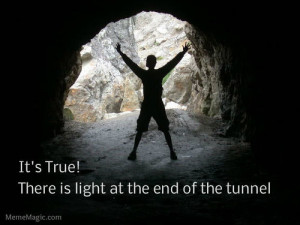 ... light at the end of the tunnel there really is light at the end of the