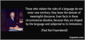 Those who violate the rules of a language do not enter new territory ...