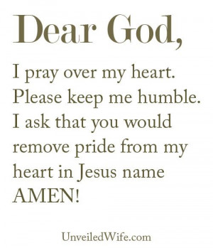 Prayer Of The Day – Humble Me --- Dear God, I appreciate you in so ...