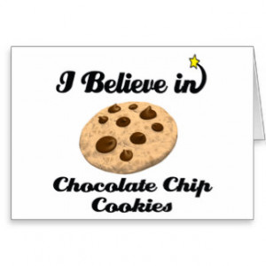 believe in chocolate chip cookies greeting card