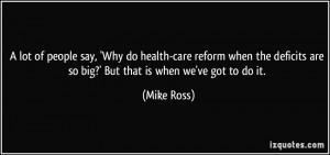 lot of people say, 'Why do health-care reform when the deficits are ...