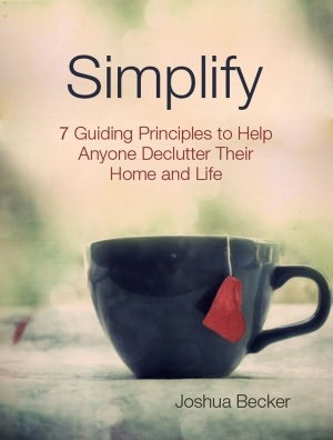 ... Guiding Principles to Help Anyone Declutter Their Home and Life