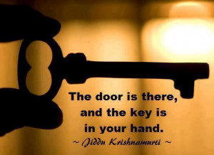 The door is there, and the key is in your hand.