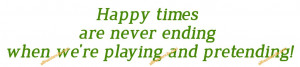 wall quotes phrases happy times are never ending when were playing and ...