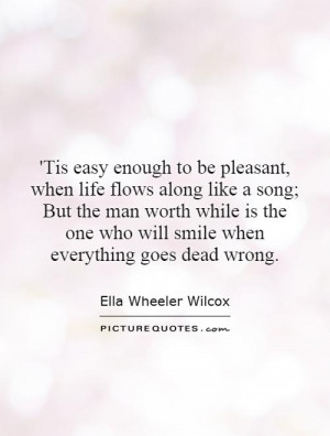 ... one who will smile when everything goes dead wrong. Picture Quote #1