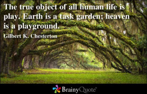 Earth Is a task garden,Heaven Is a Playground ~ Earth Quote