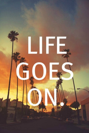 quote life text summer sunset life goes on goes on