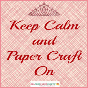 Keep Calm and Paper Craft On from AllFreePaperCrafts