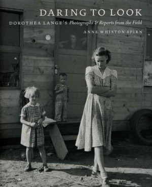 Excerpt: 'Daring to Look: Dorothea Lange's Photographs and Reports ...