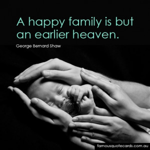 happy family is but an earlier heaven.”