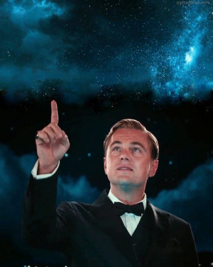 Jay Gatsby : My life, old sport, my life… my life has got to be like ...