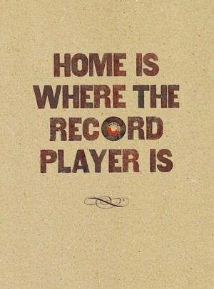 Home is where the record player is