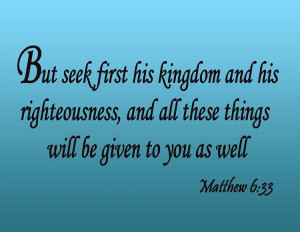 ... Seek First His Kingdom - Matthew 6:33 biblical inspirational quotes