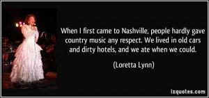 ... country music any respect. We lived in old cars and dirty hotels, and