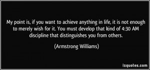 you want to achieve anything in life, it is not enough to merely wish ...