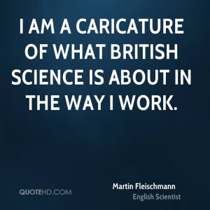 Martin Fleischmann Science Quotes