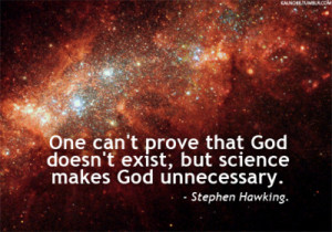 ... prove that God doesn’t exist, but science makes God unnecessary