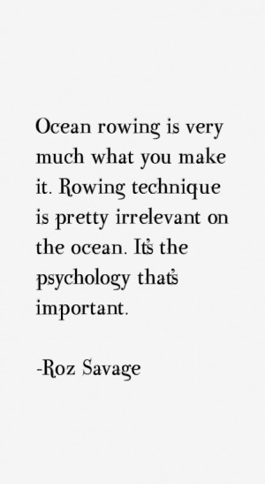 Ocean rowing is very much what you make it. Rowing technique is pretty ...