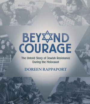 ... Courage: The Untold Story of Jewish Resistance During the Holocaust