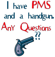 ... & Funny T-Shirts, > Attitude T-Shirts > I have PMS and a handgun