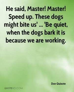 He said, Master! Master! Speed up. These dogs might bite us' ... 'Be ...