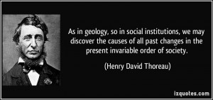 ... in the present invariable order of society. - Henry David Thoreau