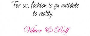 fashion #quote #viktor #rolf