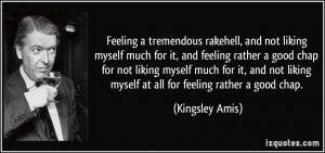 ... myself much for it, and not liking myself at all for feeling rather a