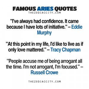 Famous Aries Quotes: Eddie Murphy, Tracy Chapman, Russell Crowe.