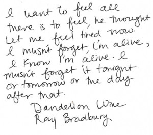... or tomorrow or the day after that. - Ray Bradbury, Dandelion Wine