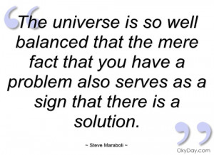 the universe is so well balanced that the steve maraboli