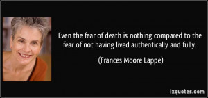 Even the fear of death is nothing compared to the fear of not having ...
