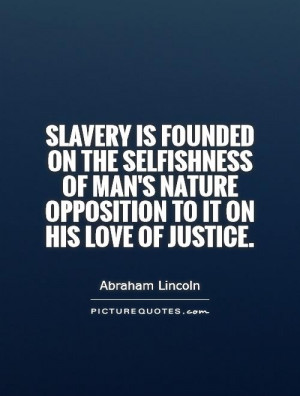 Abraham Lincoln Quotes Justice Quotes Slavery Quotes