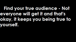 Find your True Audience – Being Yourself Quote