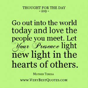 world today and love the people you meet. Let your presence light new ...