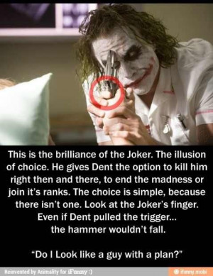 Although the joker was a twisted son of a bitch, he sure was one smart ...