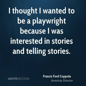 More Francis Ford Coppola Quotes