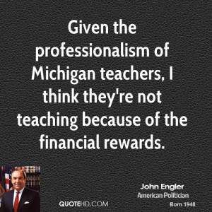 the professionalism of Michigan teachers, I think they're not teaching ...