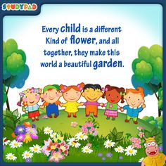 Every child is a different kind of flower, and all together, they make ...