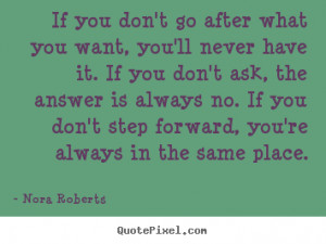 Quotes about motivational - If you don't go after what you want, you ...